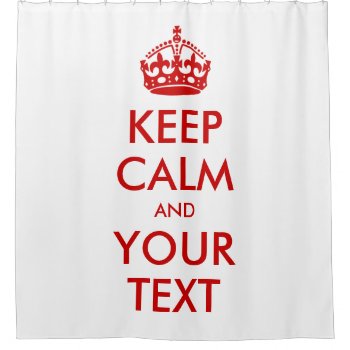Classic Red White Keep Calm And Custom Text Shower Curtain by ShowerCurtain101 at Zazzle
