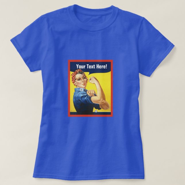 Classic Rosie the Riveter with your own text T-Shirt (Design Front)