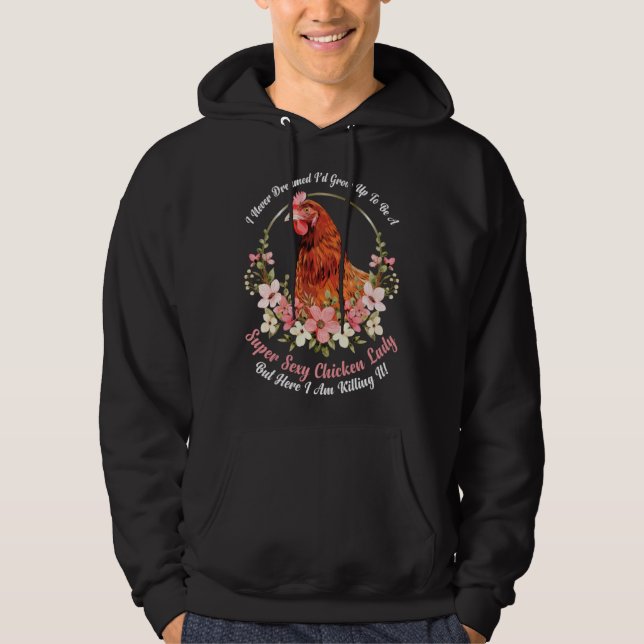 Classic Sarcastic Witty Ironic Chicken Poultry Lif Hoodie (Front)