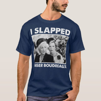 Classic Steel magnolias I Slapped Ouiser Boudreaux T-Shirt