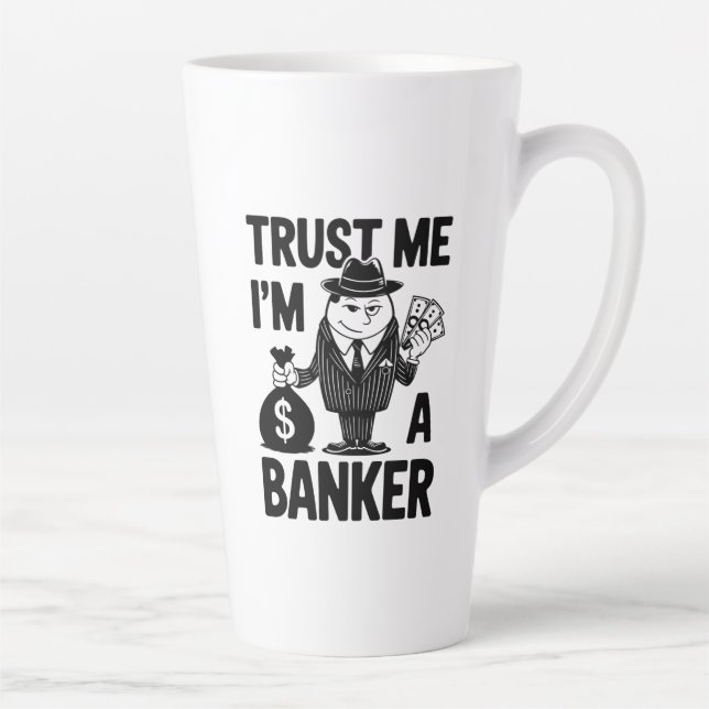 "Classic 'Trust Me, I'm a Banker' Graphic" Latte Mug (Right)
