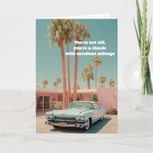 Classic with Excellent Mileage Funny Birthday Card