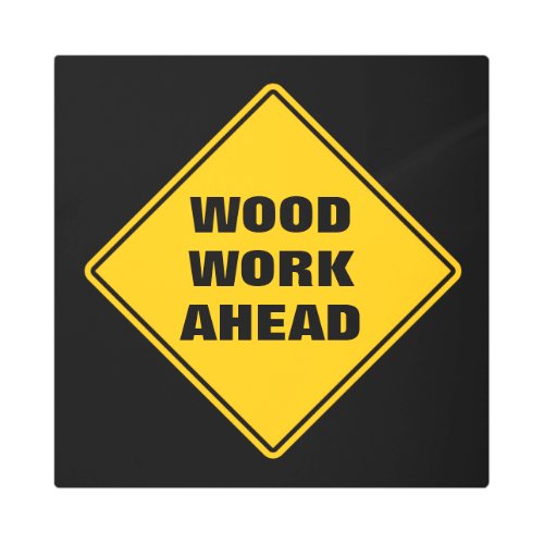 Classic yellow wood work ahead caution road sign
