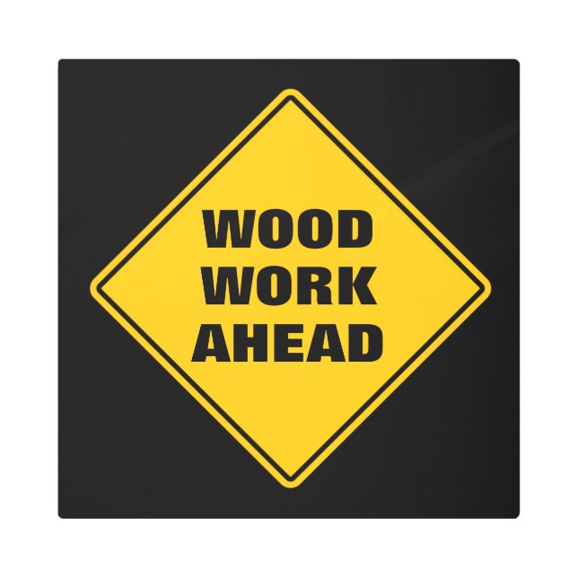 Classic yellow wood work ahead caution road sign (Front)