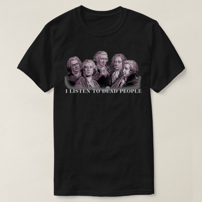 Classical Music Bach Gluck Beethoven Haydn Mozart  T-Shirt (Design Front)