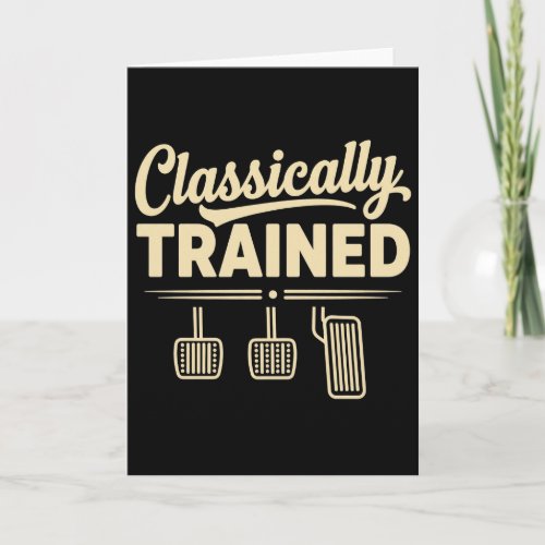 Classically Trained Manual Car Pedals Driving Card