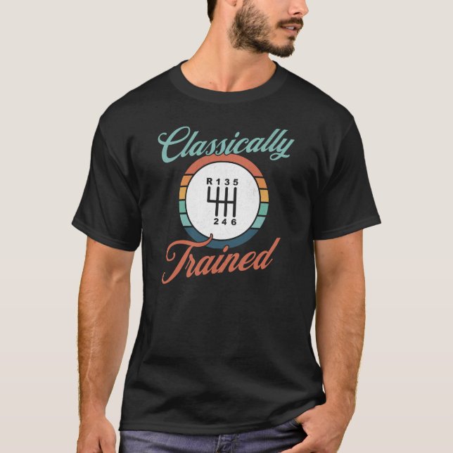Classically Trained Manual Transmission 3 Pedals T-Shirt (Front)