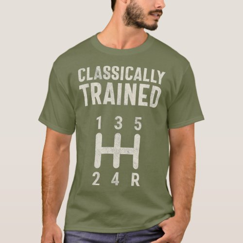 Classically Trained Stick Driver Manual Car T_Shirt