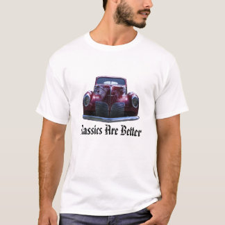 Classics Are Better T-Shirt