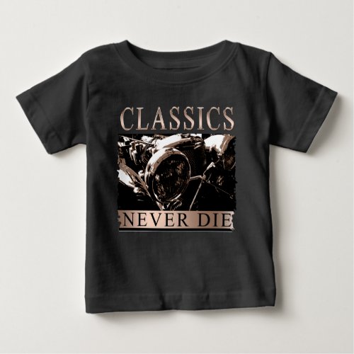 Classics Never Die Baby T_Shirt