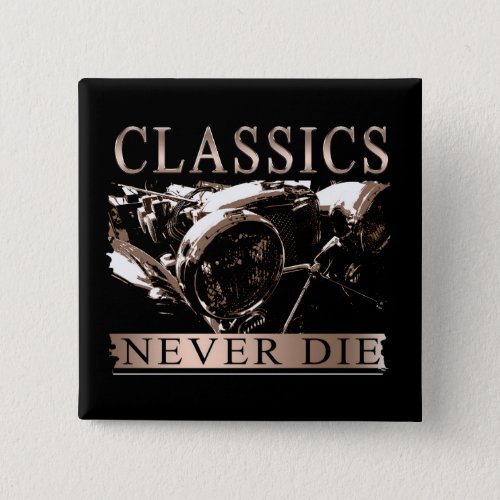 Classics Never Die Button