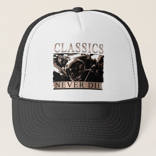 Classics Never Die Trucker Hat