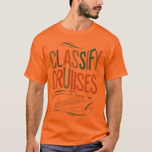 Classify Cruises  T_Shirt