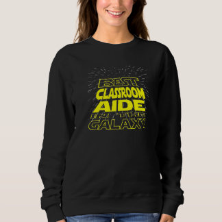Classroom Aide  Cool Galaxy Job Sweatshirt