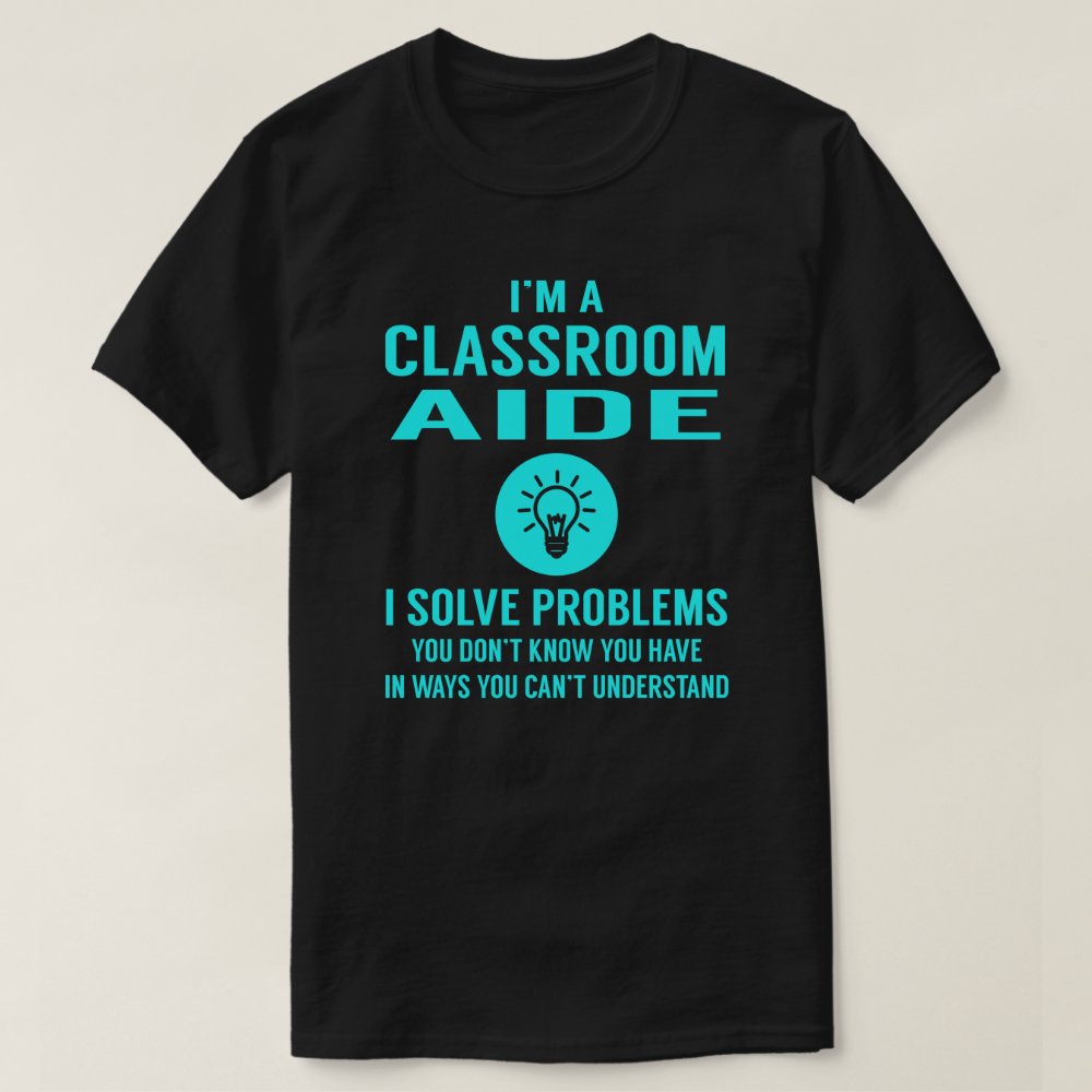 Discover Classroom Aide I Solve Problems T-Shirt