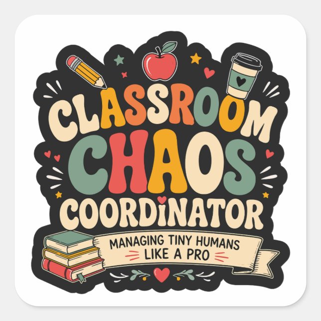 Classroom Chaos Coordinator Square Sticker (Front)
