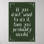 Classroom Poster: If You Don&#39;t Want To... Poster at Zazzle