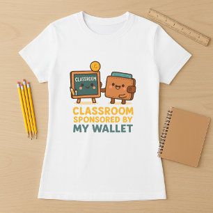 Classroom Sponsored by My Wallet Teacher T-Shirt