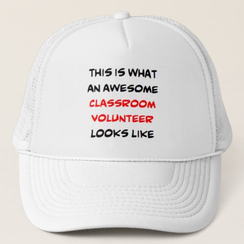 classroom volunteer awesome trucker hat