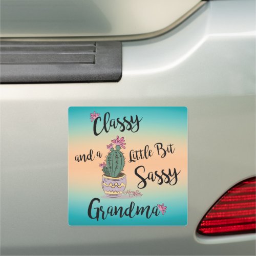 Classy And A Little Bit Sassy Grandma Car Magnet