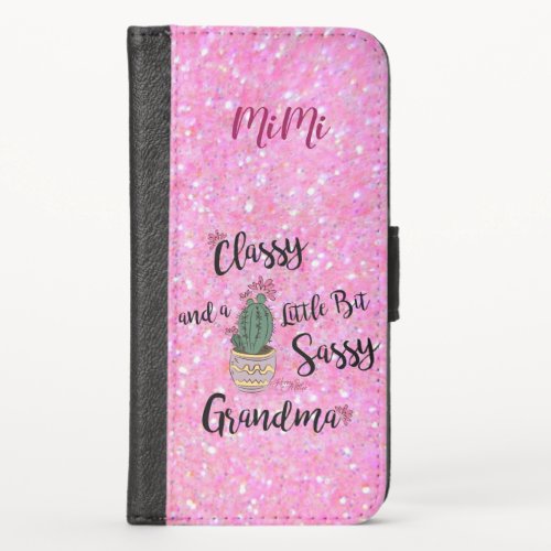 Classy And A Little Bit Sassy Grandma iPhone X Wallet Case