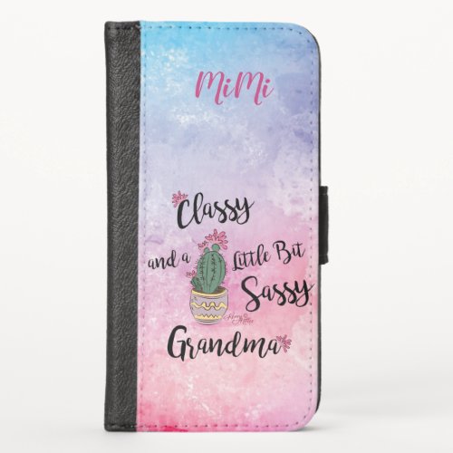 Classy And A Little Bit Sassy Grandma iPhone X Wallet Case