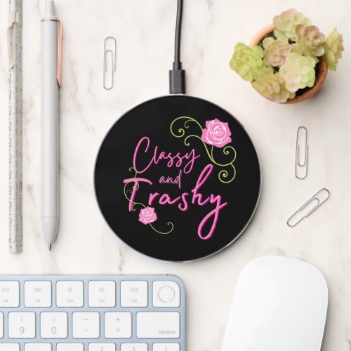 Classy and Trashy Pink Rose   Wireless Charger