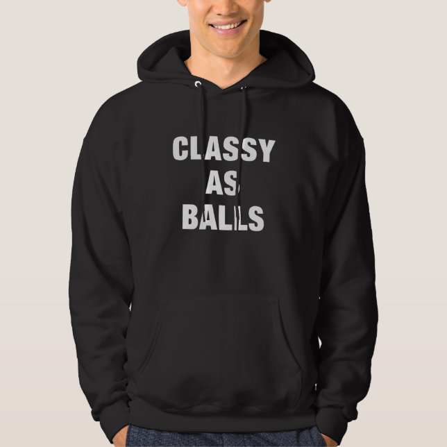 Classy as Balls  Meme Hoodie (Front)