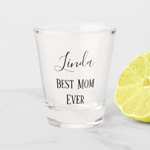 Classy Best Mom Ever Shot Glass