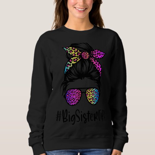 Classy Big Sister life Messy Bun Rainbow Leopard Sweatshirt