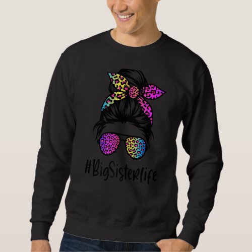 Classy Big Sister life Messy Bun Rainbow Leopard   Sweatshirt
