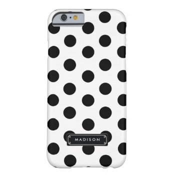 Classy Black White Big Polka Dots Personalized Barely There Iphone 6 Case by Jujulili at Zazzle