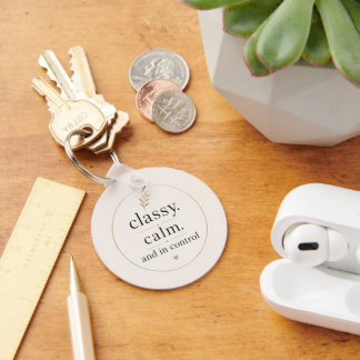 Classy Calm and In Control Feminine Keychain