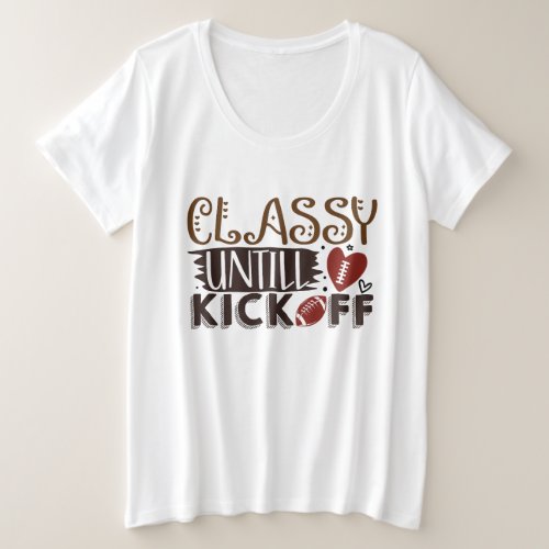 Classy Chick until Kickoff  Plus Size T_Shirt