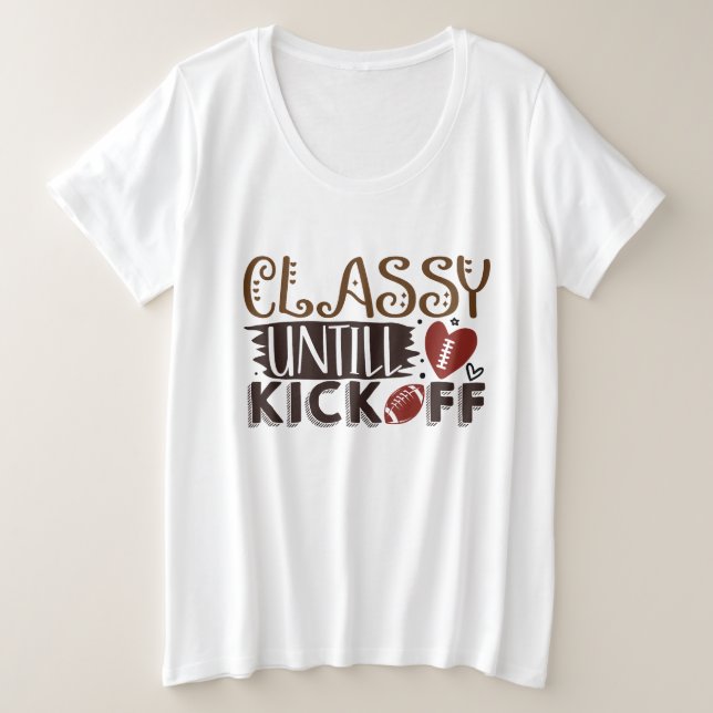 Classy Chick until Kickoff  Plus Size T-Shirt (Design Front)