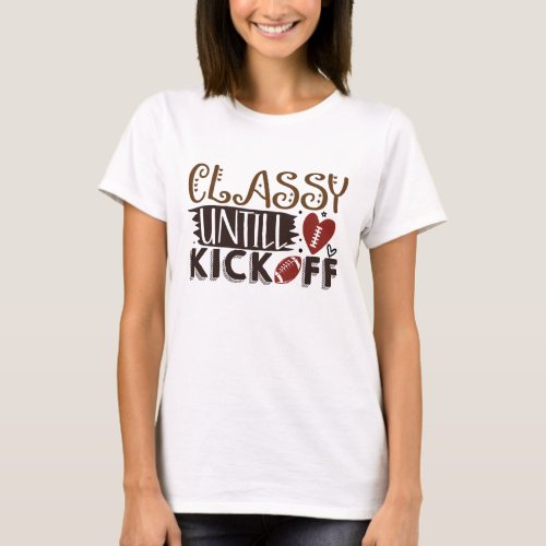Classy Chick until Kickoff  T_Shirt