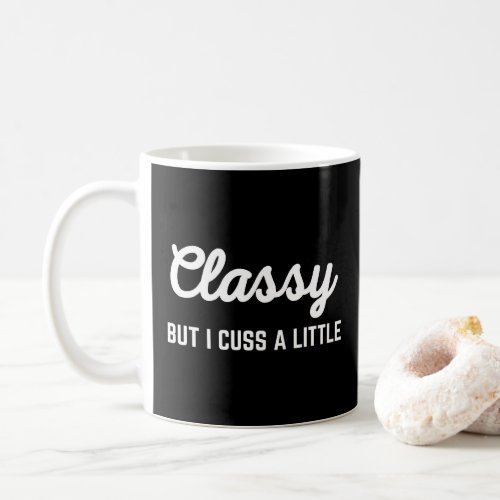 Classy Cuss Funny Quote Coffee Mug