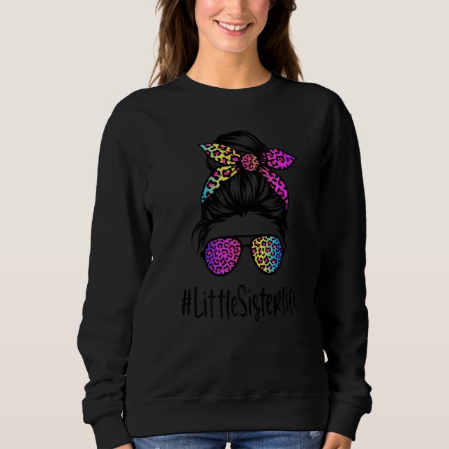 Classy Little Sister life Messy Bun Rainbow Leopar Sweatshirt (Front)