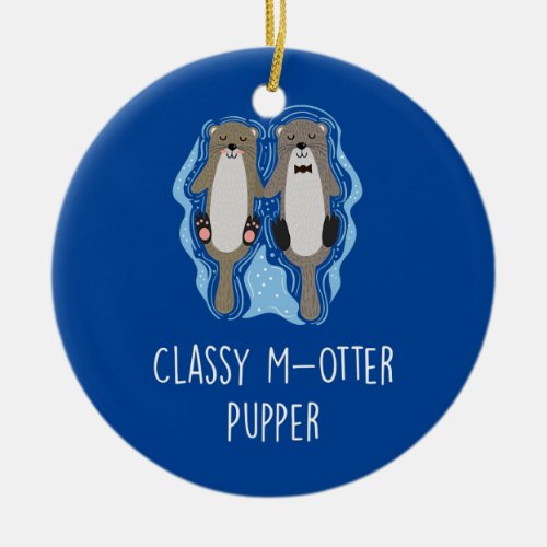 Classy M Otter Pupper Otter Lover Mom Sea Otter Ceramic Ornament