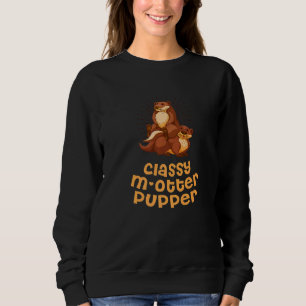 Classy M Otter Pupper Otter Mom Sea Otter Mommy Sweatshirt