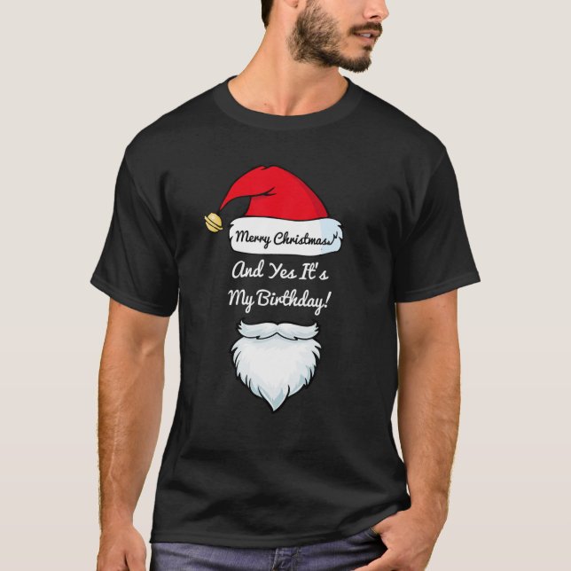 Classy "Merry Christmas And Yes It's My Birthday" T-Shirt (Front)