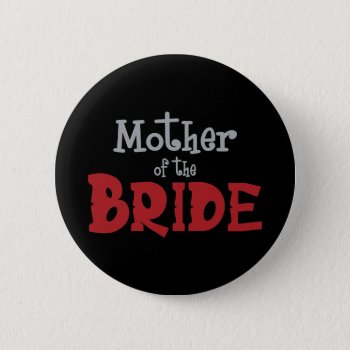 Classy Mother Of Bride Pinback Button by ne1512BLVD at Zazzle