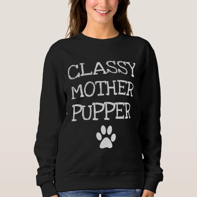 Classy Mother Pupper Dog Mom Sweatshirt (Front)