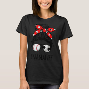 Classy nana life soccer messy bun baseball mother' T-Shirt