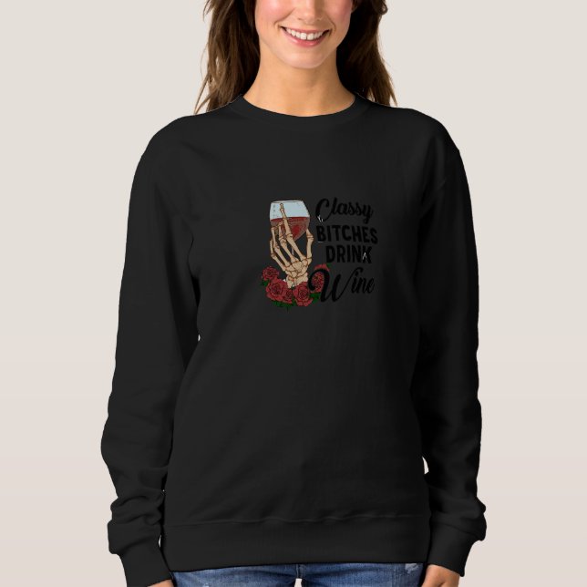Classy People Drink Wine Skeleton Hand   Sweatshirt (Front)