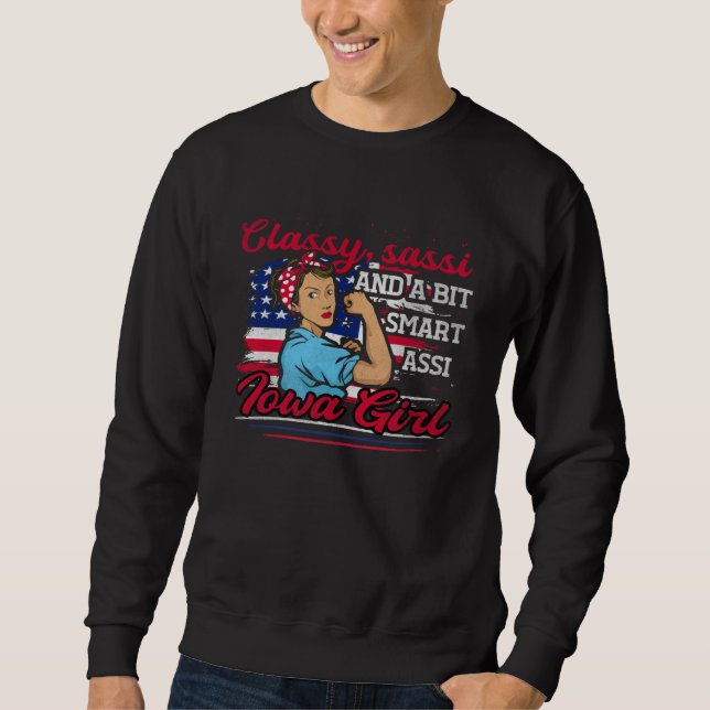 Classy Sassi And A Bit Smart Assi Iowa Girl Sweatshirt (Front)