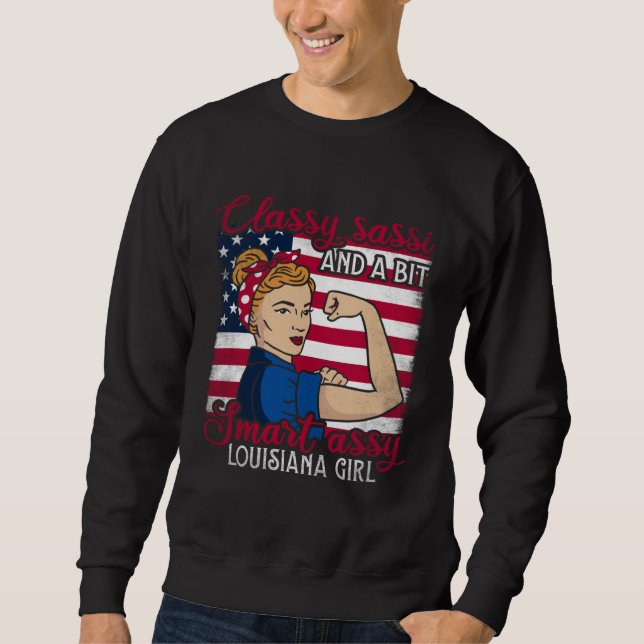 Classy Sassi And A Bit Smart Assi Louisiana Girl   Sweatshirt (Front)
