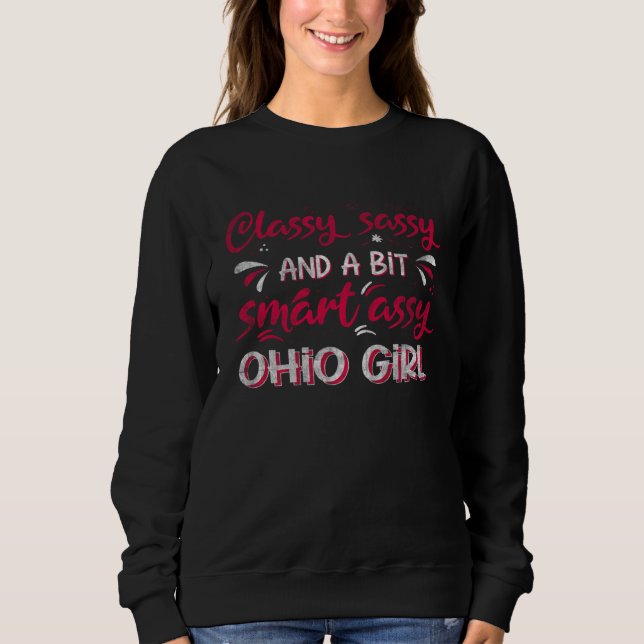 Classy Sassi And A Bit Smart Assi Ohio Girl Sweatshirt (Front)