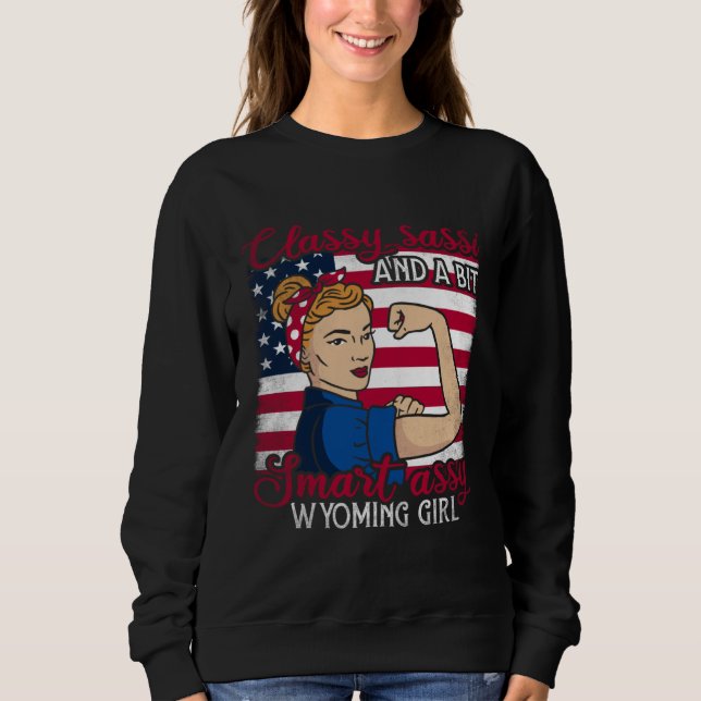 Classy Sassi And A Bit Smart Assi Wyoming Girl Sweatshirt (Front)