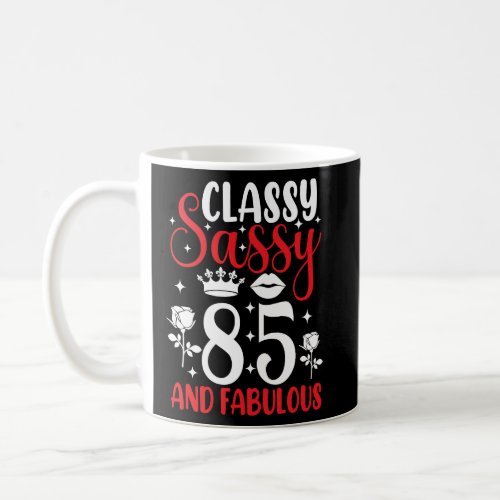 Classy Sassy 85 and Fabulous 85th Birthday Happy B Coffee Mug